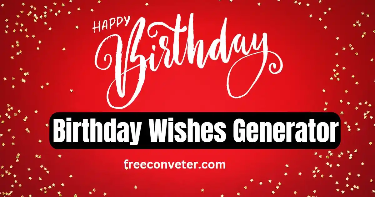 Birthday Wishes Generator: Make Your Loved Ones Feel Special